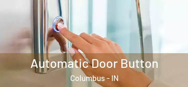  Automatic Door Button Columbus - IN