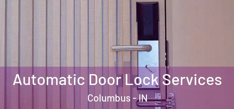  Automatic Door Lock Services Columbus - IN