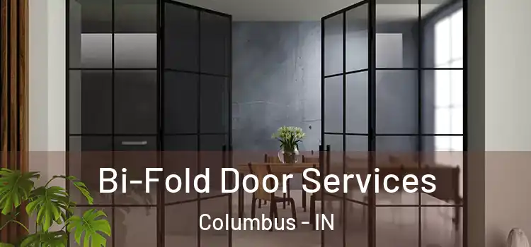 Bi-Fold Door Services Columbus - IN