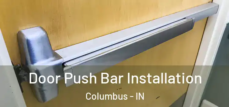 Door Push Bar Installation Columbus - IN