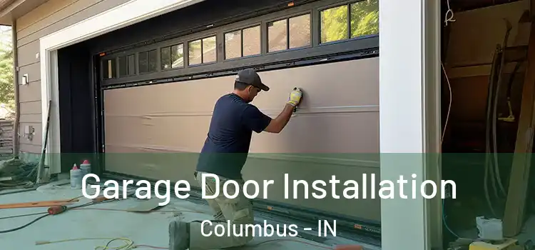  Garage Door Installation Columbus - IN