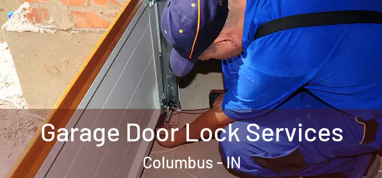 Garage Door Lock Services Columbus - IN