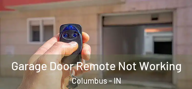  Garage Door Remote Not Working Columbus - IN