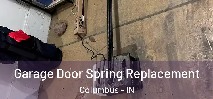  Garage Door Spring Replacement Columbus - IN