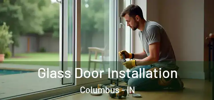 Glass Door Installation Columbus - IN