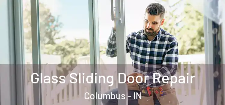  Glass Sliding Door Repair Columbus - IN