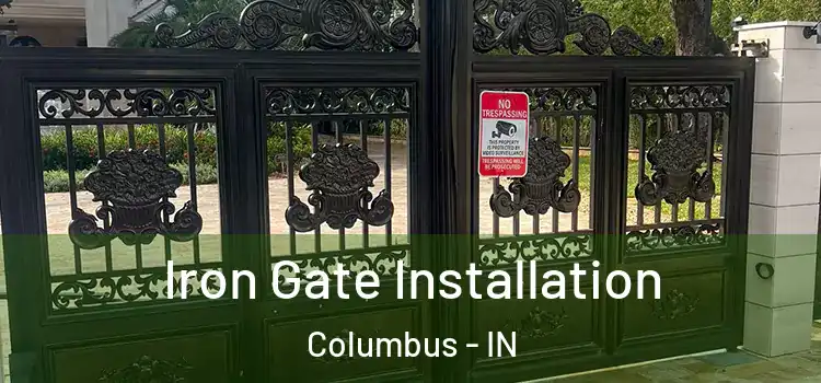  Iron Gate Installation Columbus - IN