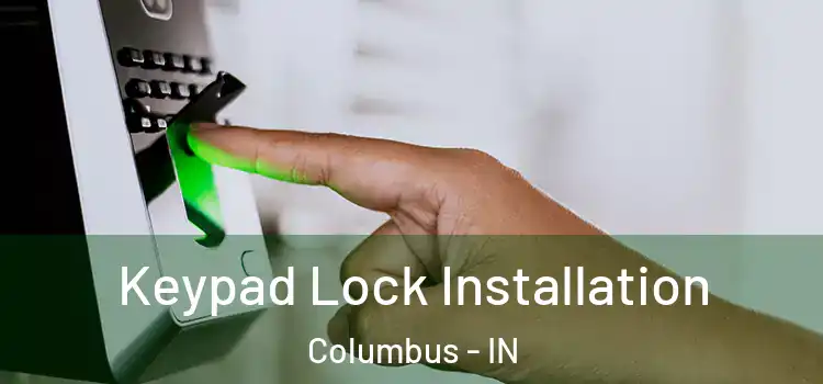  Keypad Lock Installation Columbus - IN