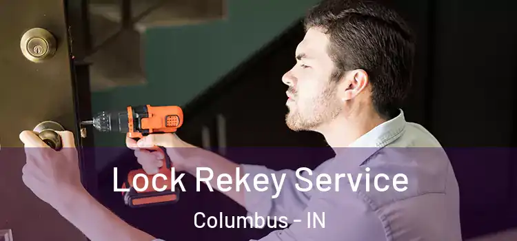 Lock Rekey Service Columbus - IN