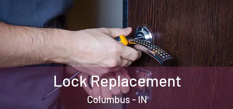 Lock Replacement Columbus - IN