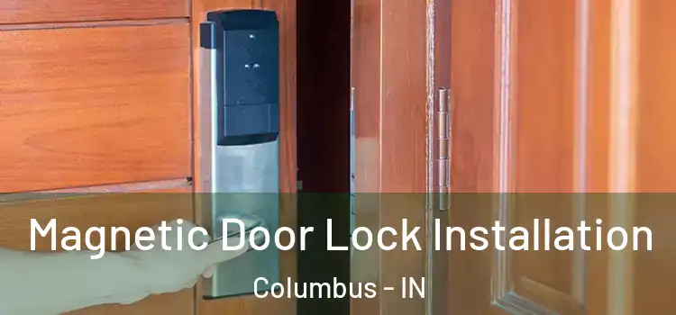  Magnetic Door Lock Installation Columbus - IN